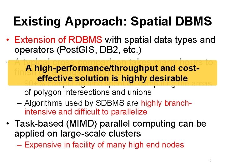 Existing Approach: Spatial DBMS • Extension of RDBMS with spatial data types and operators