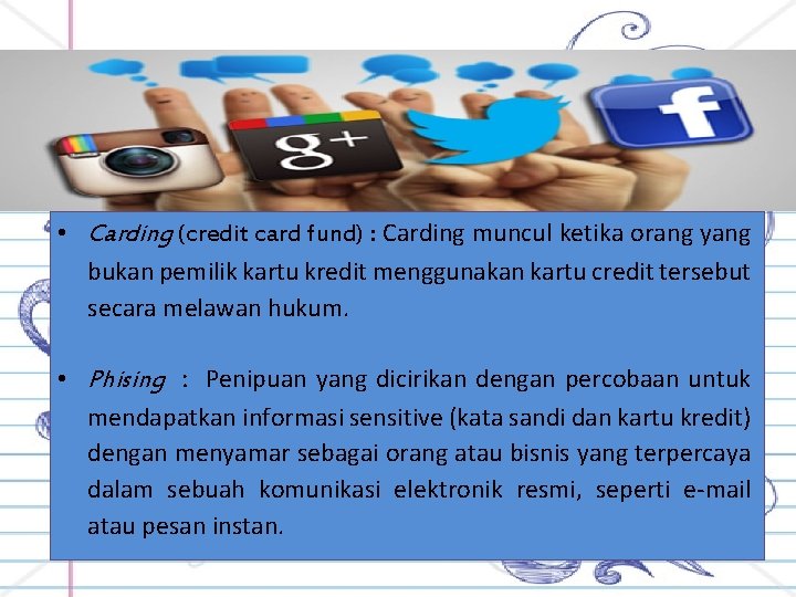  • Carding (credit card fund) : Carding muncul ketika orang yang bukan pemilik