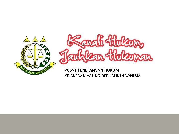 PUSAT PENERANGAN HUKUM KEJAKSAAN AGUNG REPUBLIK INDONESIA 