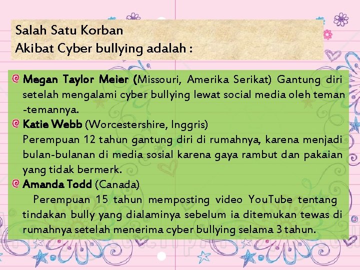 Salah Satu Korban Akibat Cyber bullying adalah : Megan Taylor Meier (Missouri, Amerika Serikat)