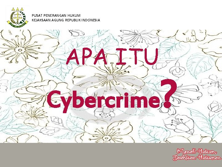 PUSAT PENERANGAN HUKUM KEJAKSAAN AGUNG REPUBLIK INDONESIA APA ITU Cybercrime ? 
