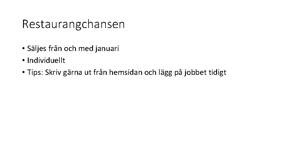 Restaurangchansen • Säljes från och med januari • Individuellt • Tips: Skriv gärna ut