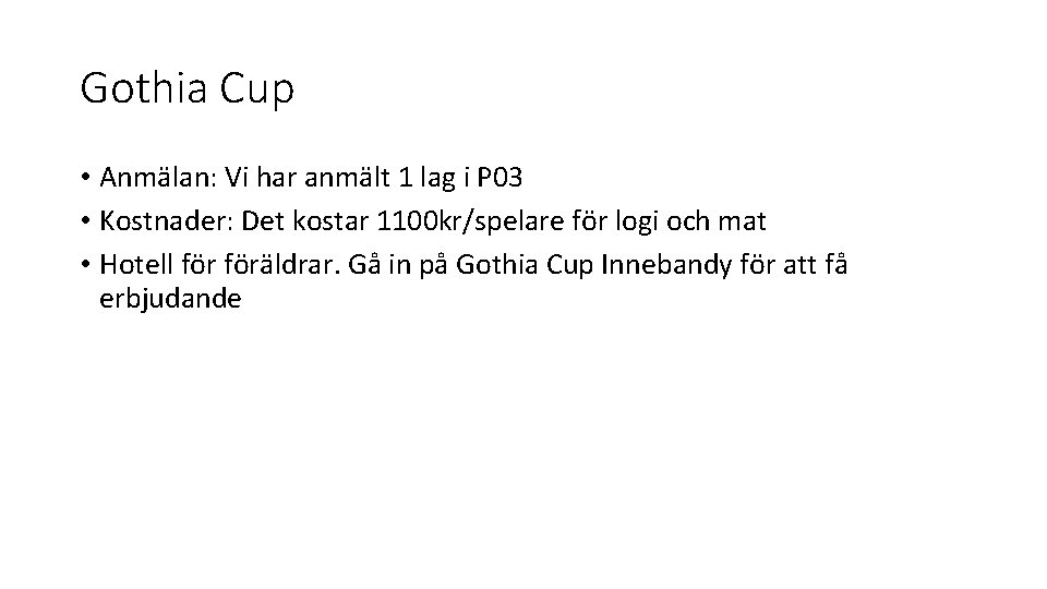 Gothia Cup • Anmälan: Vi har anmält 1 lag i P 03 • Kostnader: