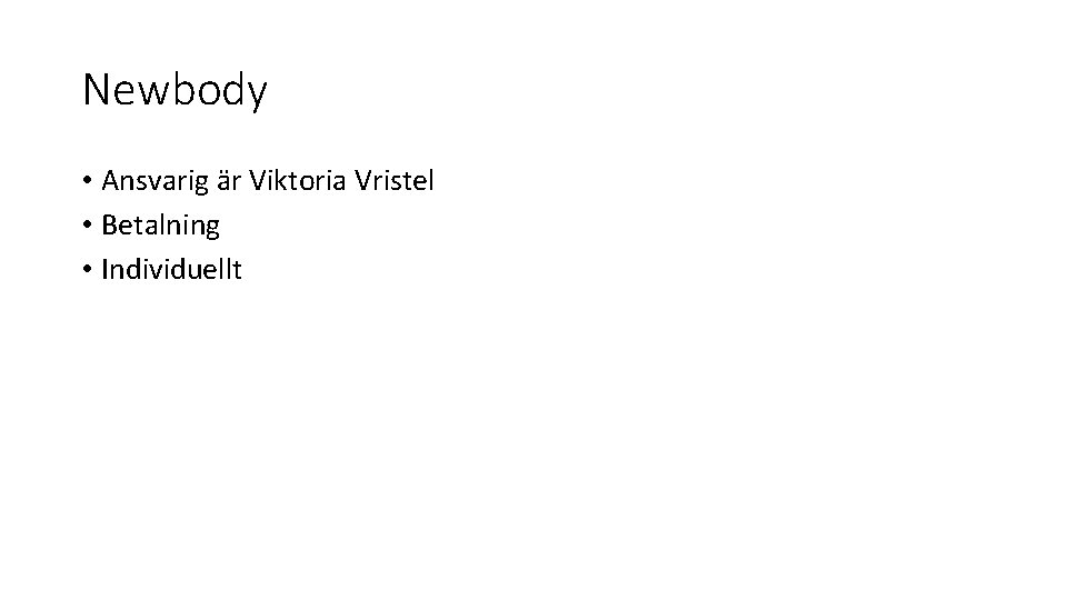 Newbody • Ansvarig är Viktoria Vristel • Betalning • Individuellt 