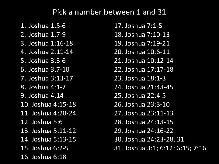 Pick a number between 1 and 31 1. Joshua 1: 5 -6 2. Joshua