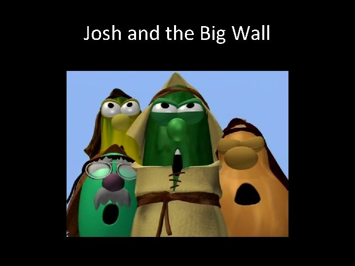 Josh and the Big Wall 