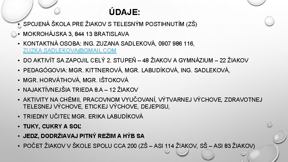ÚDAJE: • SPOJENÁ ŠKOLA PRE ŽIAKOV S TELESNÝM POSTIHNUTÍM (ZŠ) • MOKROHÁJSKA 3, 844
