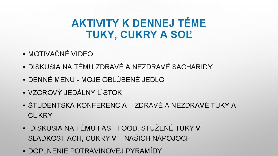 AKTIVITY K DENNEJ TÉME TUKY, CUKRY A SOĽ • MOTIVAČNÉ VIDEO • DISKUSIA NA