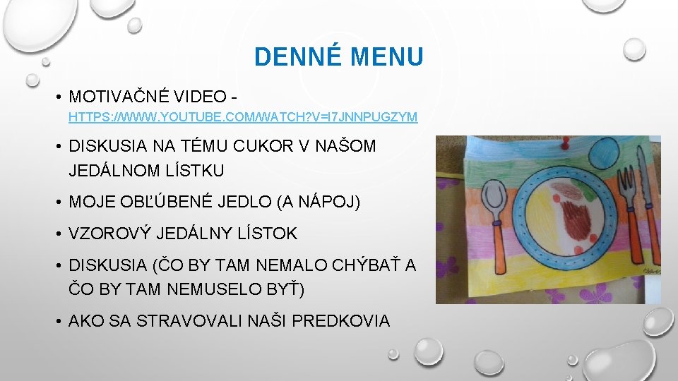 DENNÉ MENU • MOTIVAČNÉ VIDEO HTTPS: //WWW. YOUTUBE. COM/WATCH? V=I 7 JNNPUGZYM • DISKUSIA