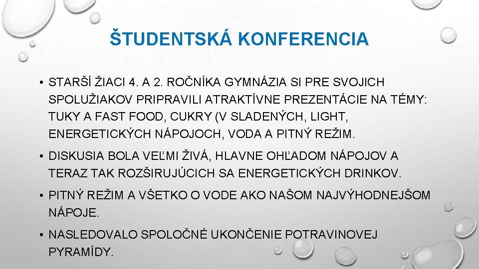 ŠTUDENTSKÁ KONFERENCIA • STARŠÍ ŽIACI 4. A 2. ROČNÍKA GYMNÁZIA SI PRE SVOJICH SPOLUŽIAKOV