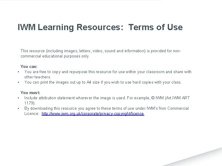 IWM Learning Resources: Terms of Use This resource (including images, letters, video, sound and
