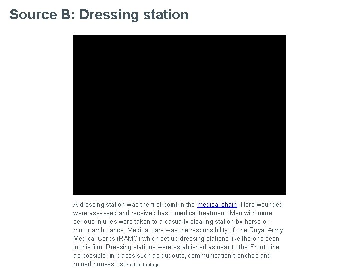 Source B: Dressing station A dressing station was the first point in the medical