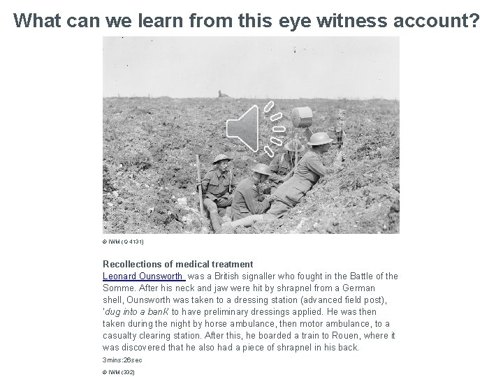 What can we learn from this eye witness account? © IWM (Q 4131) Recollections