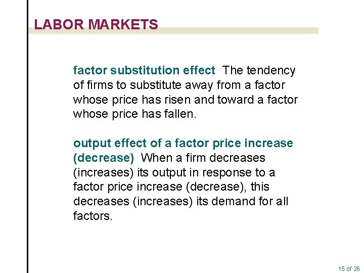 LABOR MARKETS factor substitution effect The tendency of firms to substitute away from a