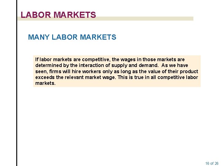 LABOR MARKETS MANY LABOR MARKETS If labor markets are competitive, the wages in those