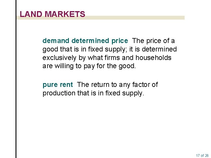LAND MARKETS demand determined price The price of a good that is in fixed