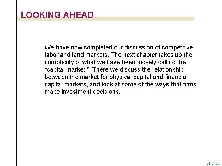 LOOKING AHEAD We have now completed our discussion of competitive labor and land markets.