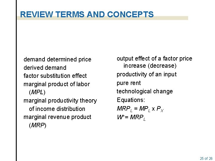 REVIEW TERMS AND CONCEPTS demand determined price derived demand factor substitution effect marginal product