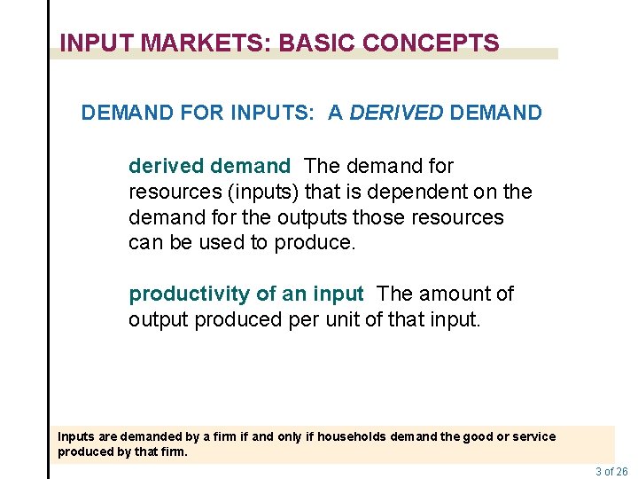 INPUT MARKETS: BASIC CONCEPTS DEMAND FOR INPUTS: A DERIVED DEMAND derived demand The demand