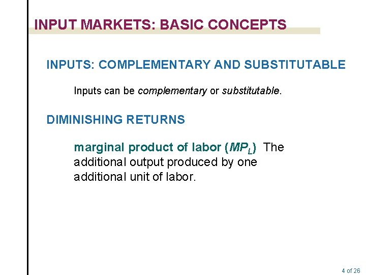 INPUT MARKETS: BASIC CONCEPTS INPUTS: COMPLEMENTARY AND SUBSTITUTABLE Inputs can be complementary or substitutable.