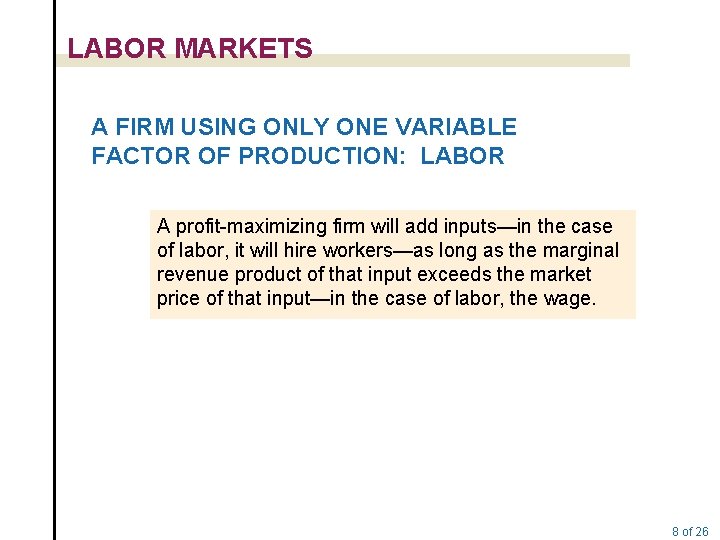 LABOR MARKETS A FIRM USING ONLY ONE VARIABLE FACTOR OF PRODUCTION: LABOR A profit-maximizing