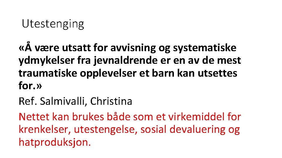 Utestenging «Å være utsatt for avvisning og systematiske ydmykelser fra jevnaldrende er en av