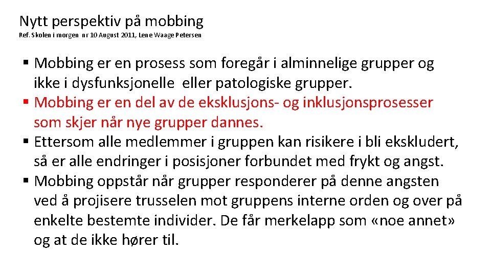 Nytt perspektiv på mobbing Ref. Skolen i morgen nr 10 August 2011, Lene Waage