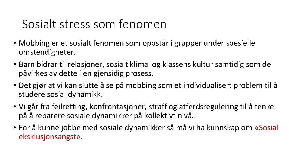 Sosialt stress som fenomen • Mobbing er et sosialt fenomen som oppstår i grupper