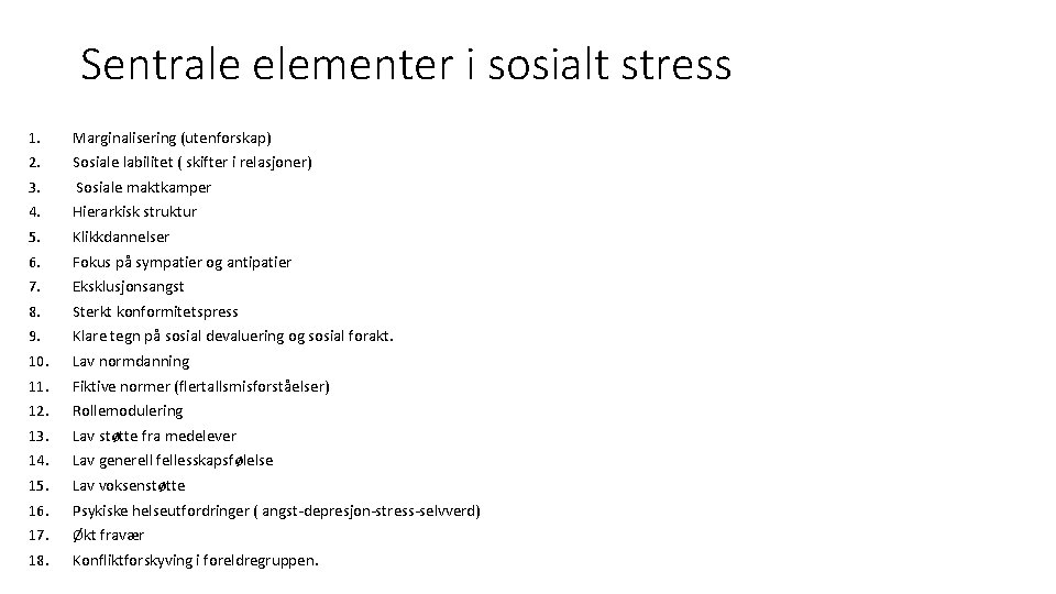 Sentrale elementer i sosialt stress 1. 2. 3. 4. 5. 6. 7. 8. 9.