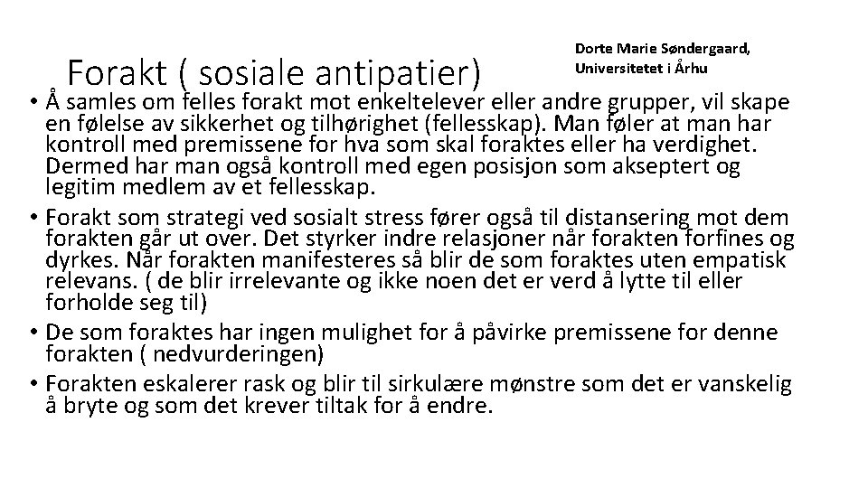 Forakt ( sosiale antipatier) Dorte Marie Søndergaard, Universitetet i Århu • Å samles om
