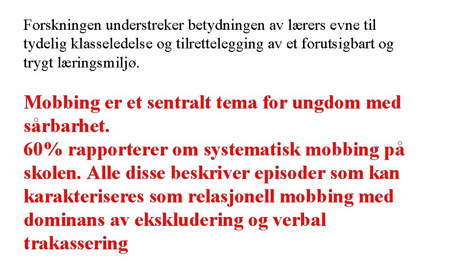 Forskningen understreker betydningen av lærers evne til tydelig klasseledelse og tilrettelegging av et forutsigbart