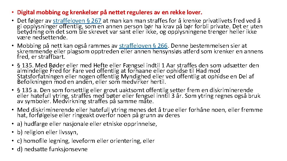  • Digital mobbing og krenkelser på nettet reguleres av en rekke lover. •