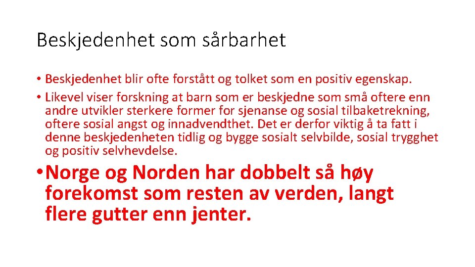 Beskjedenhet som sårbarhet • Beskjedenhet blir ofte forstått og tolket som en positiv egenskap.