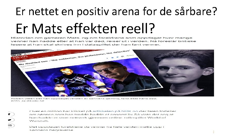 Er nettet en positiv arena for de sårbare? Er Mats effekten reell? 