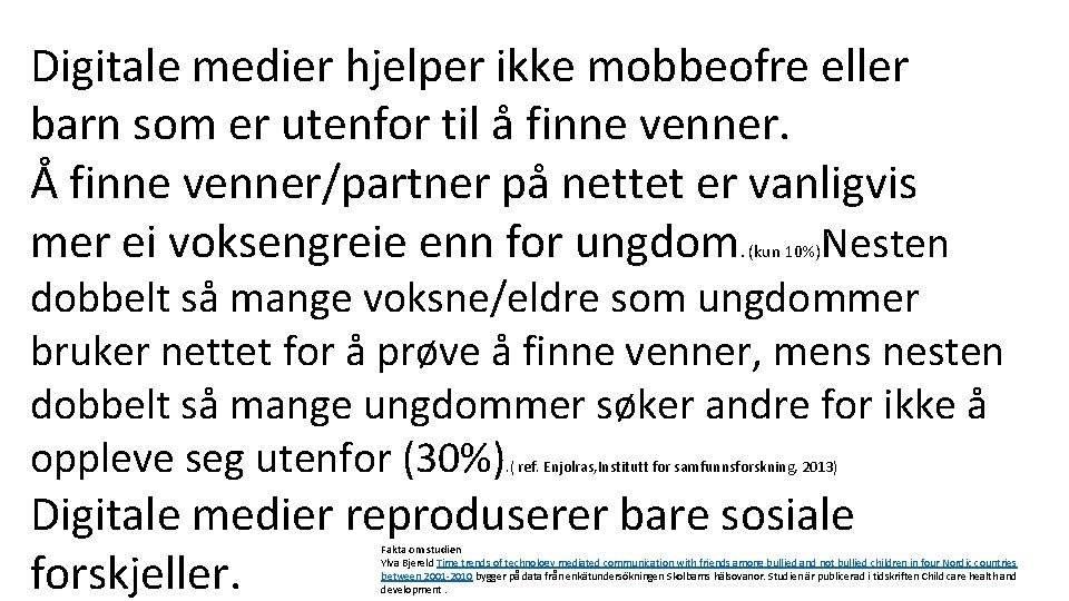 Digitale medier hjelper ikke mobbeofre eller barn som er utenfor til å finne venner.