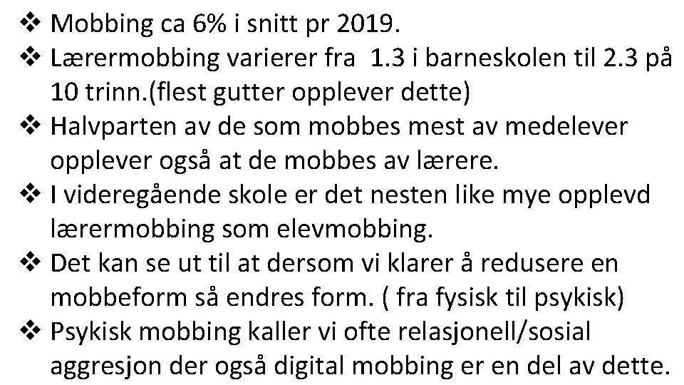 v Mobbing ca 6% i snitt pr 2019. v Lærermobbing varierer fra 1. 3