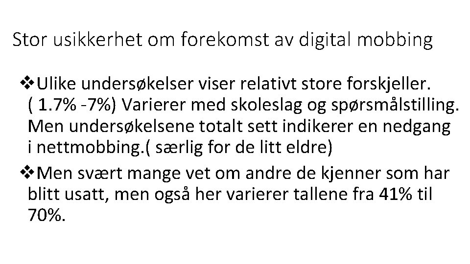 Stor usikkerhet om forekomst av digital mobbing v. Ulike undersøkelser viser relativt store forskjeller.