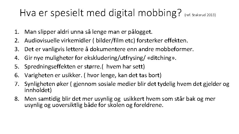 Hva er spesielt med digital mobbing? 1. 2. 3. 4. 5. 6. 7. (ref.