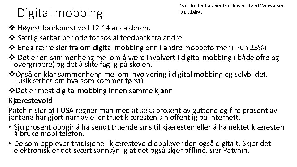 Digital mobbing Prof. Justin Patchin fra University of Wisconsin. Eau Claire. v Høyest forekomst