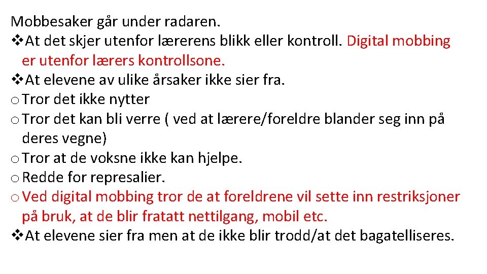 Mobbesaker går under radaren. v. At det skjer utenfor lærerens blikk eller kontroll. Digital