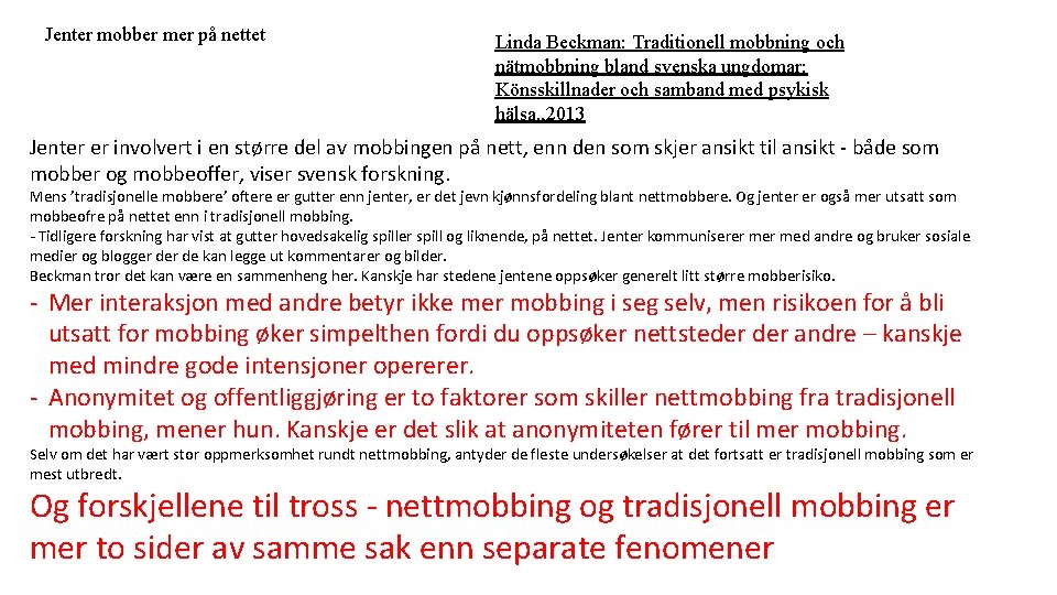 Jenter mobber mer på nettet Linda Beckman: Traditionell mobbning och nätmobbning bland svenska ungdomar: