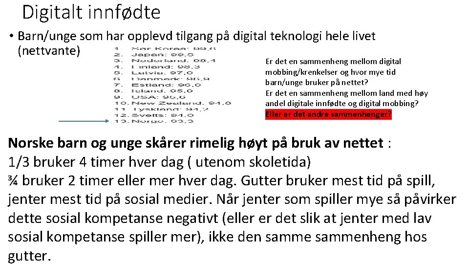 Digitalt innfødte • Barn/unge som har opplevd tilgang på digital teknologi hele livet (nettvante)