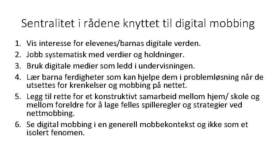 Sentralitet i rådene knyttet til digital mobbing 1. 2. 3. 4. Vis interesse for