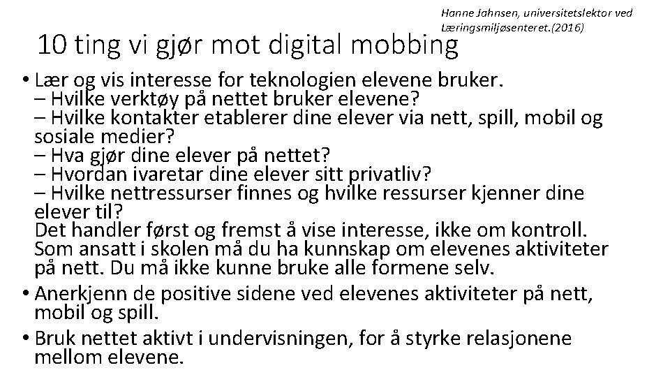 Hanne Jahnsen, universitetslektor ved Læringsmiljøsenteret. (2016) 10 ting vi gjør mot digital mobbing •