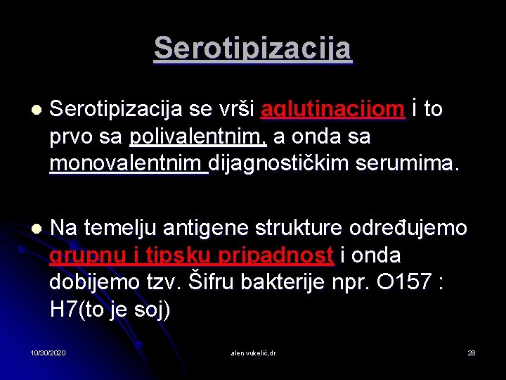 Serotipizacija l Serotipizacija se vrši aglutinacijom i to prvo sa polivalentnim, a onda sa