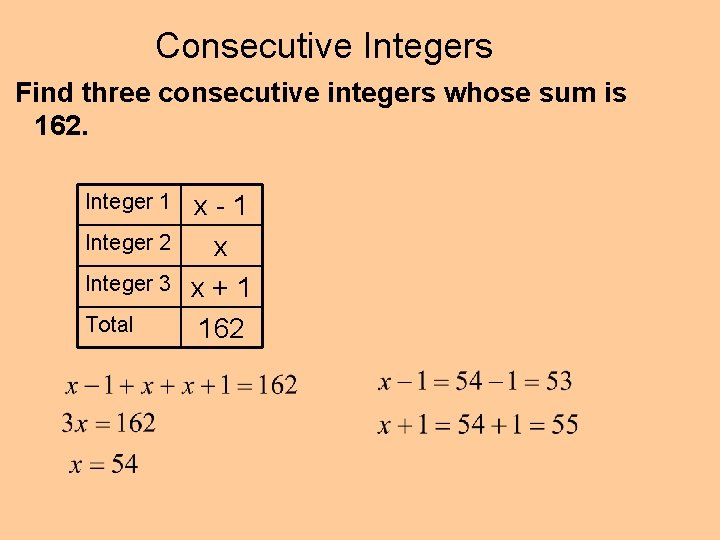 Consecutive Integers Find three consecutive integers whose sum is 162. Integer 1 Integer 2