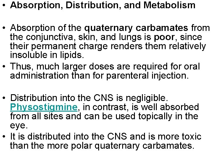  • Absorption, Distribution, and Metabolism • Absorption of the quaternary carbamates from the