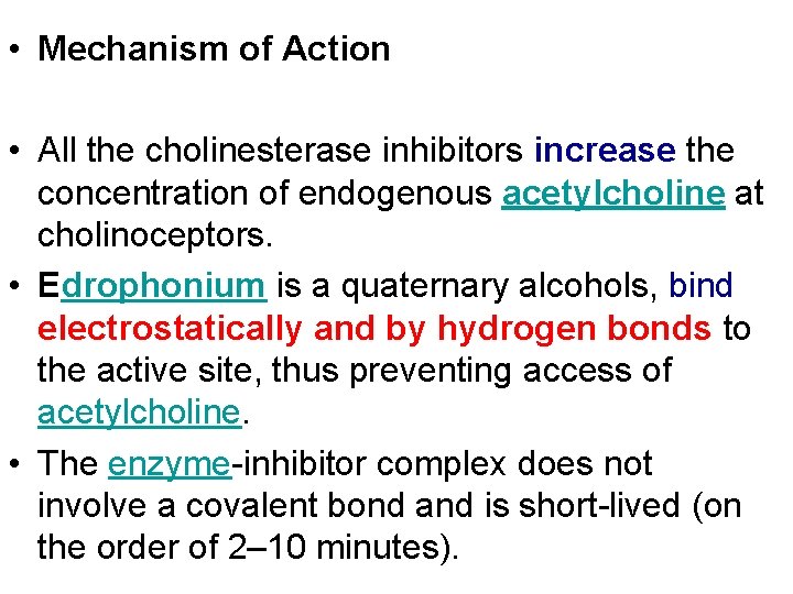  • Mechanism of Action • All the cholinesterase inhibitors increase the concentration of