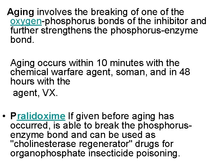  Aging involves the breaking of one of the oxygen-phosphorus bonds of the inhibitor