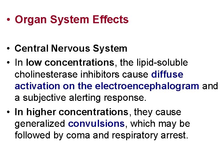  • Organ System Effects • Central Nervous System • In low concentrations, the